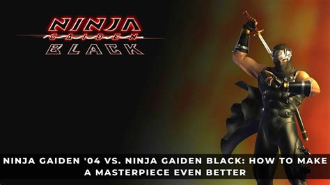 Ninja Gaiden: Black: Cơn Lũ Ninja Thuần Chuyển Mở Ra Cuộc Chiến Sinh Tử với Quỷ Ma!